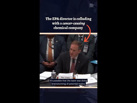 The EPA director is colluding with a cancer-causing chemical company