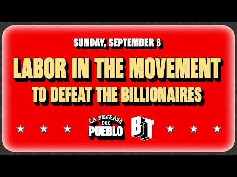 Labor in the Movement to Defeat the Billionaires | La Defensa del Pueblo Summit