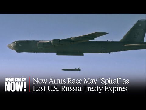 A New Nuclear Arms Race Could "Spiral" as Last U.S.-Russia Treaty Expires: Dr. Ira Helfand
