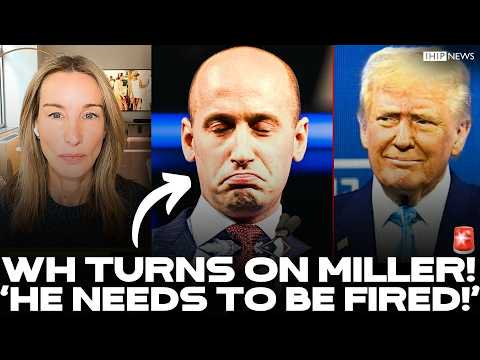 IHIP News: 🚨 Trump's Team TURNS ON Stephen Miller as the WH Nears TOTAL COLLAPSE! "FIRE HIM!"