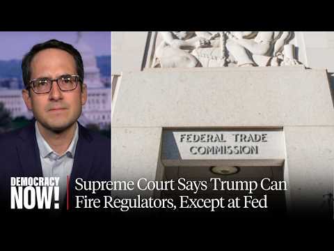 "Rule of Law vs. Rule of Billionaires": Supreme Court Says Trump Can Fire Regulators, Except at Fed