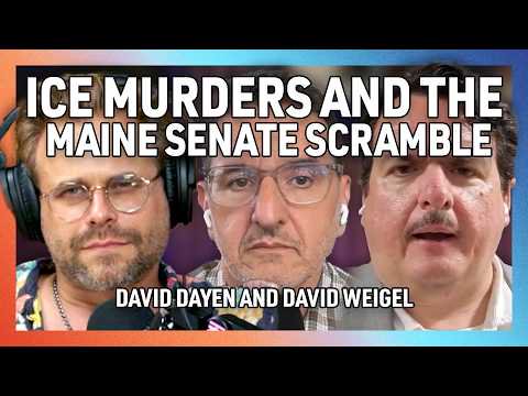 ICE Murders and the Maine Senate Scramble with David Dayen and David Weigel