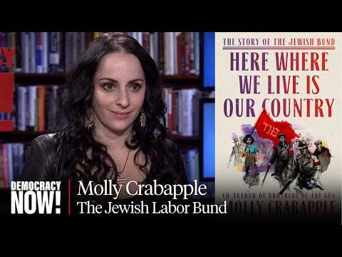 "Here Where We Live Is Our Country”: Molly Crabapple on Resurfacing Jewish History of Anti-Zionism