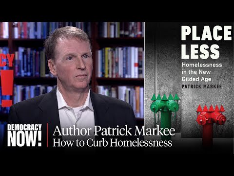"Placeless": Author Patrick Markee on "Homelessness in the New Gilded Age"