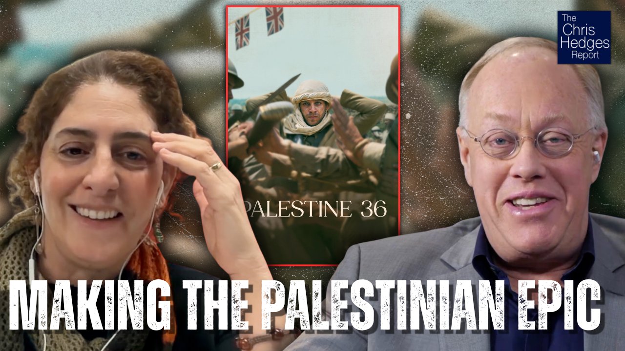 Making the Film 'Palestine 36' (w/ director Annemarie Jacir) | The Chris Hedges Report