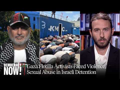 "Designed to Break You": Gaza Flotilla Activists Faced Violence, Sexual Abuse in Israeli Detention