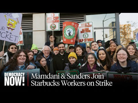 "This Is a Union Town": Zohran Mamdani & Bernie Sanders Join Striking Starbucks Workers' Picket