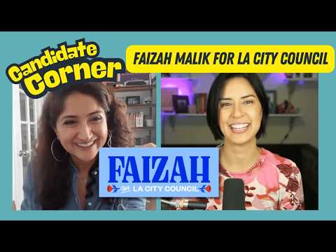 Candidate Corner: Faizah Malik for LA City Council