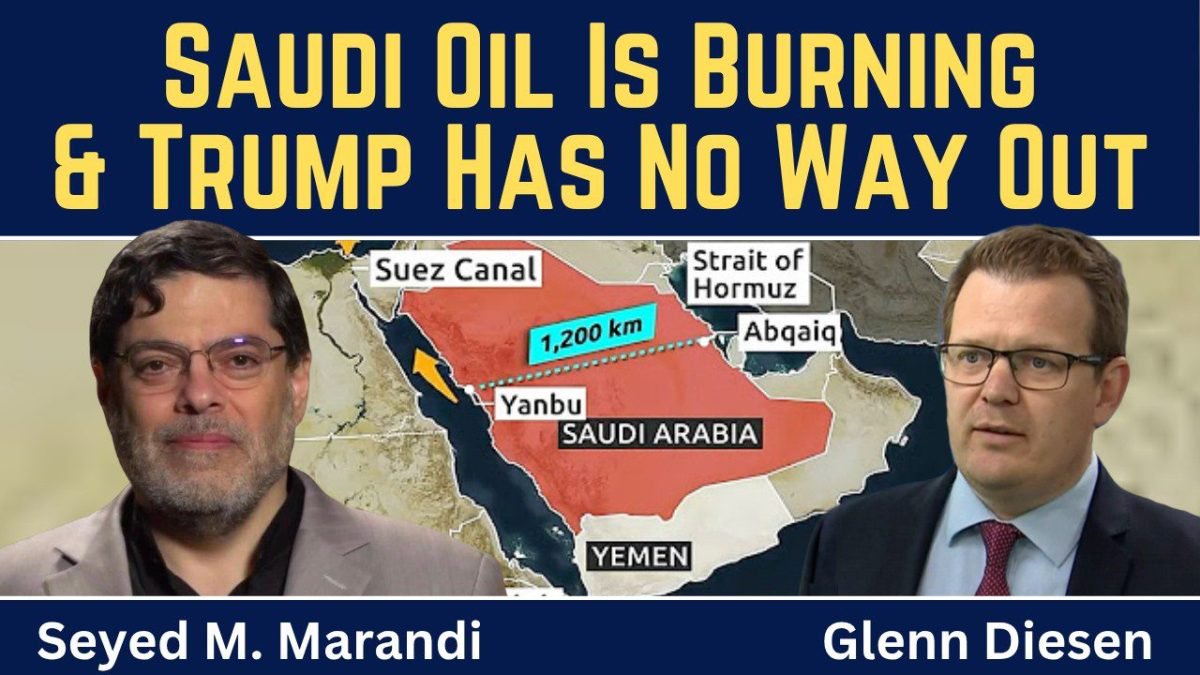 Seyed M. Marandi: Saudi Oil Is Burning & Trump Has No Way Out