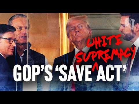 Trump's SAVE Act: If You Can't Cancel the Election, Cancel the Voters