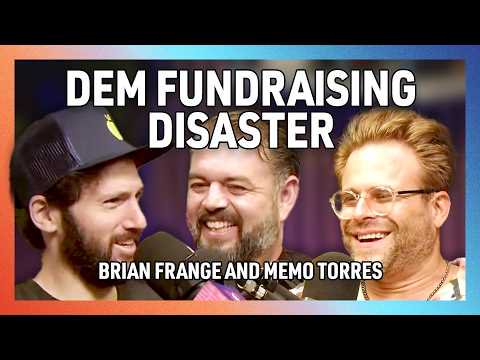 A Democratic Fundraising Disaster with Brian Frange and Memo Torres