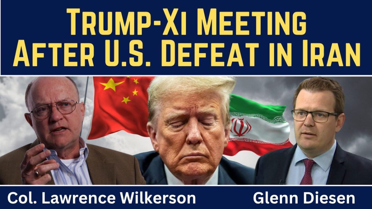Lawrence Wilkerson: Trump-Xi Meeting After U.S. Defeat in Iran