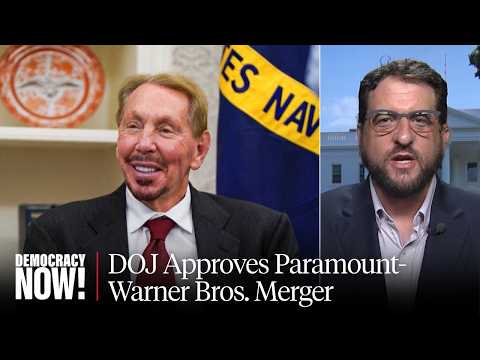 DOJ Approves Paramount-Warner Bros. Merger Amid Fears Trump Allies Will Tighten Grip on Media