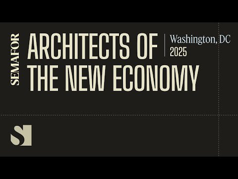 Architects of the New Economy | Semafor Events