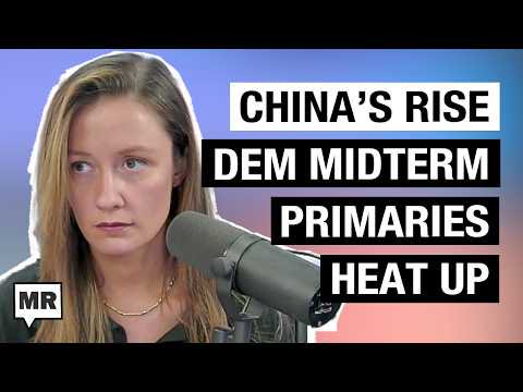 China’s Rise; Democratic Primaries Heat Up w/ Jostein Hauge, Melat Kiros, Matt Bernstein | MR Live