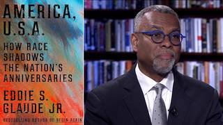"America, U.S.A.": Eddie Glaude on the 250th Anniv., Race & "The Madness at the Heart of the Country"