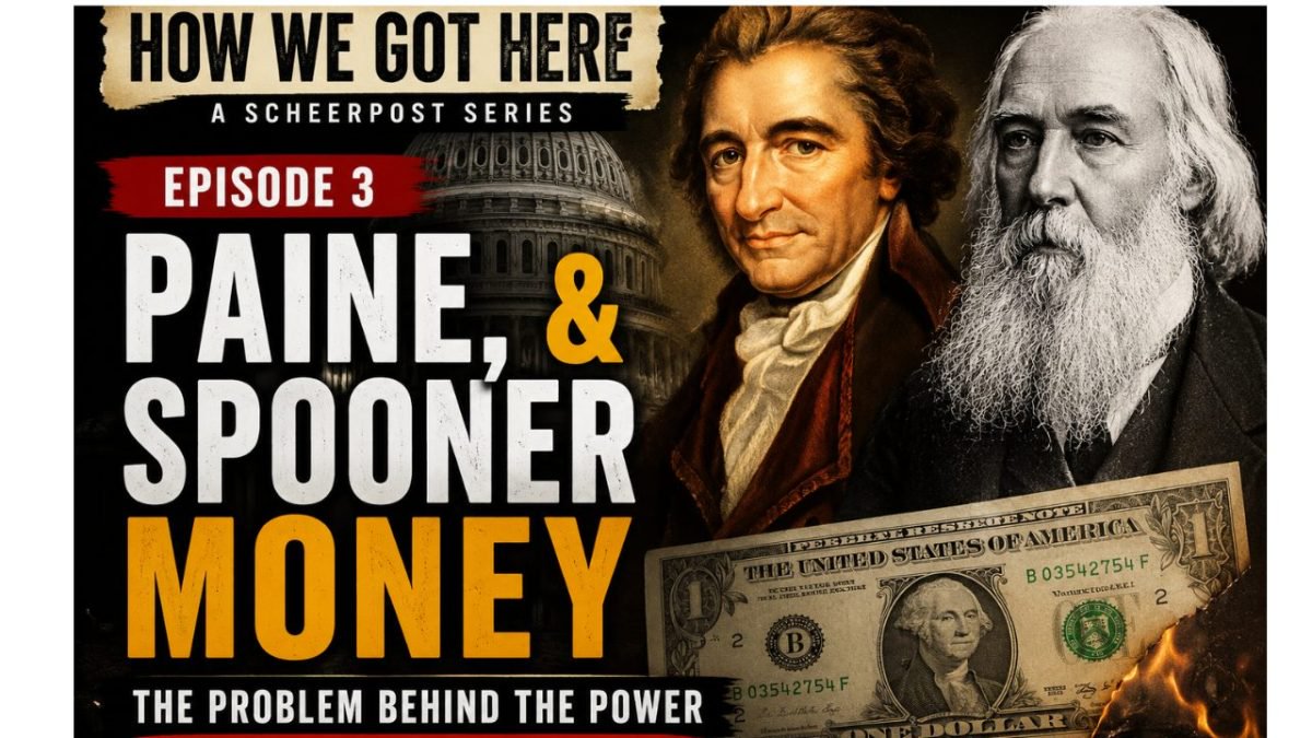 How We Got Here, Part 3: The Hidden Power Behind Government—Money, Consent and Control