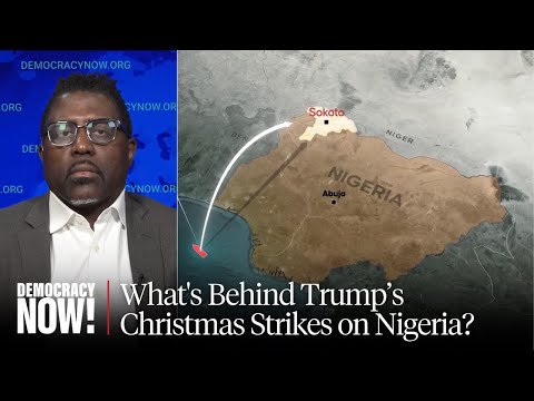 What's Behind Trump's Christmas Strikes on Nigeria? Anti-Christian Genocide or Appeasing MAGA Base?