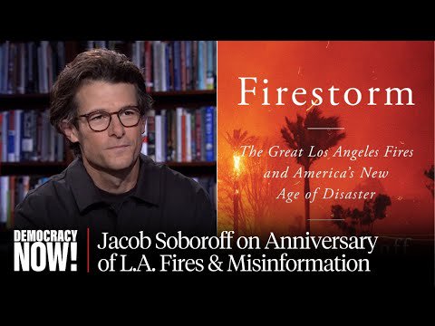 "Firestorm": MS NOW's Jacob Soboroff on Anniversary of L.A. Fires & "America's New Age of Disaster"