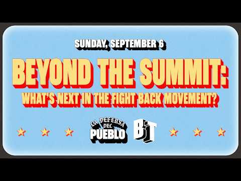 Beyond the Summit: What’s Next in the Fight Back Movement? | La Defensa del Pueblo Summit