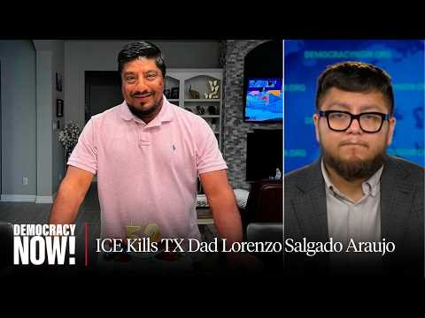 "Demanding the Truth": Family Wants Answers After ICE Kills Houston Dad Lorenzo Salgado Araujo