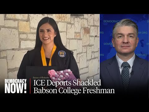Despite Judge's Order, ICE Deports Shackled Babson College Freshman, Harasses Her Family in Texas