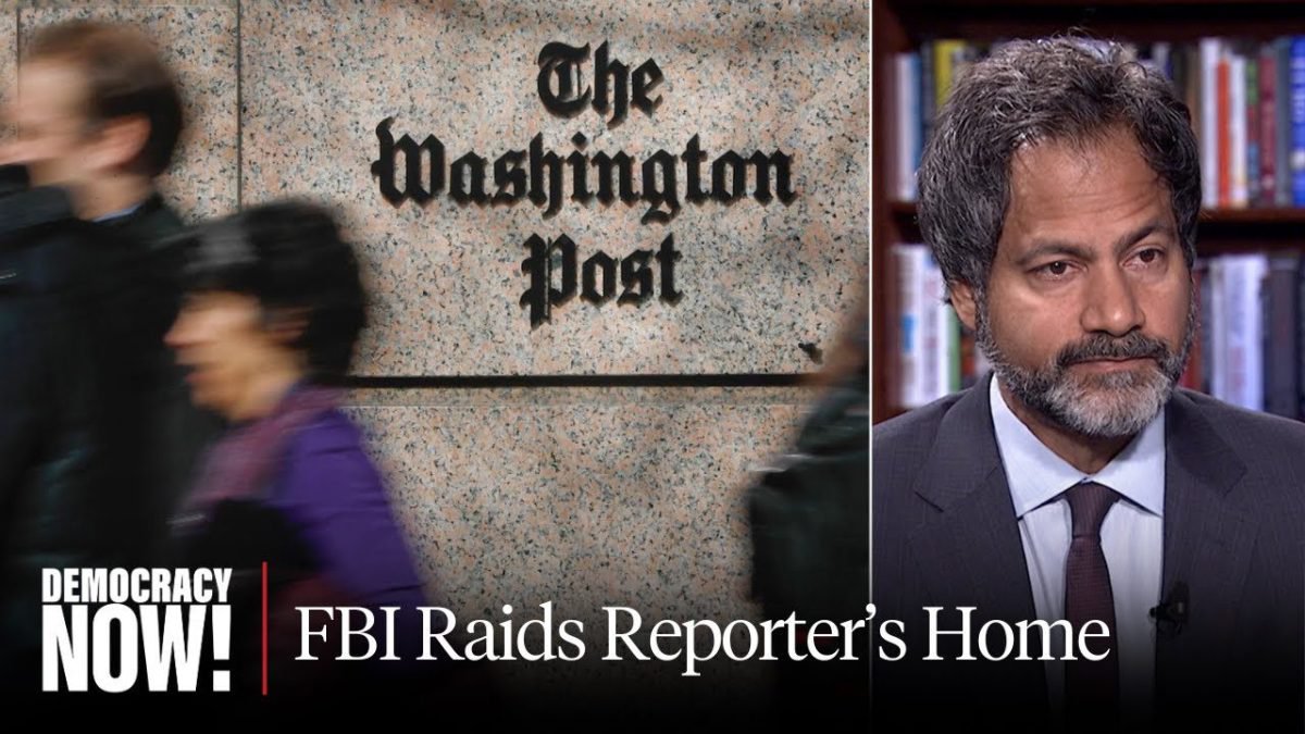 FBI Raids Home of Washington Post Reporter as Attacks on Press Freedom Intensify Under Trump