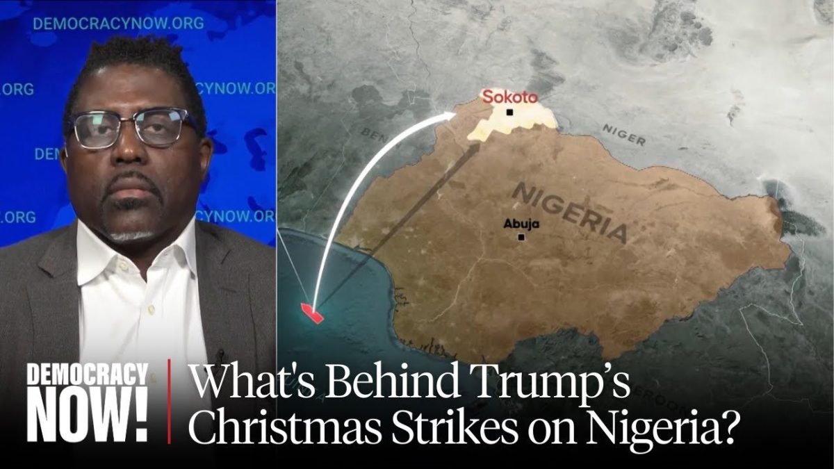 What’s Behind Trump’s Christmas Strikes on Nigeria? Anti-Christian Genocide or Appeasing MAGA Base?